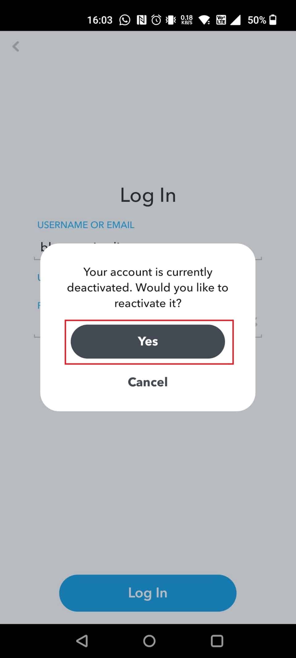 Tap on Yes in the pop-up to reactivate your account