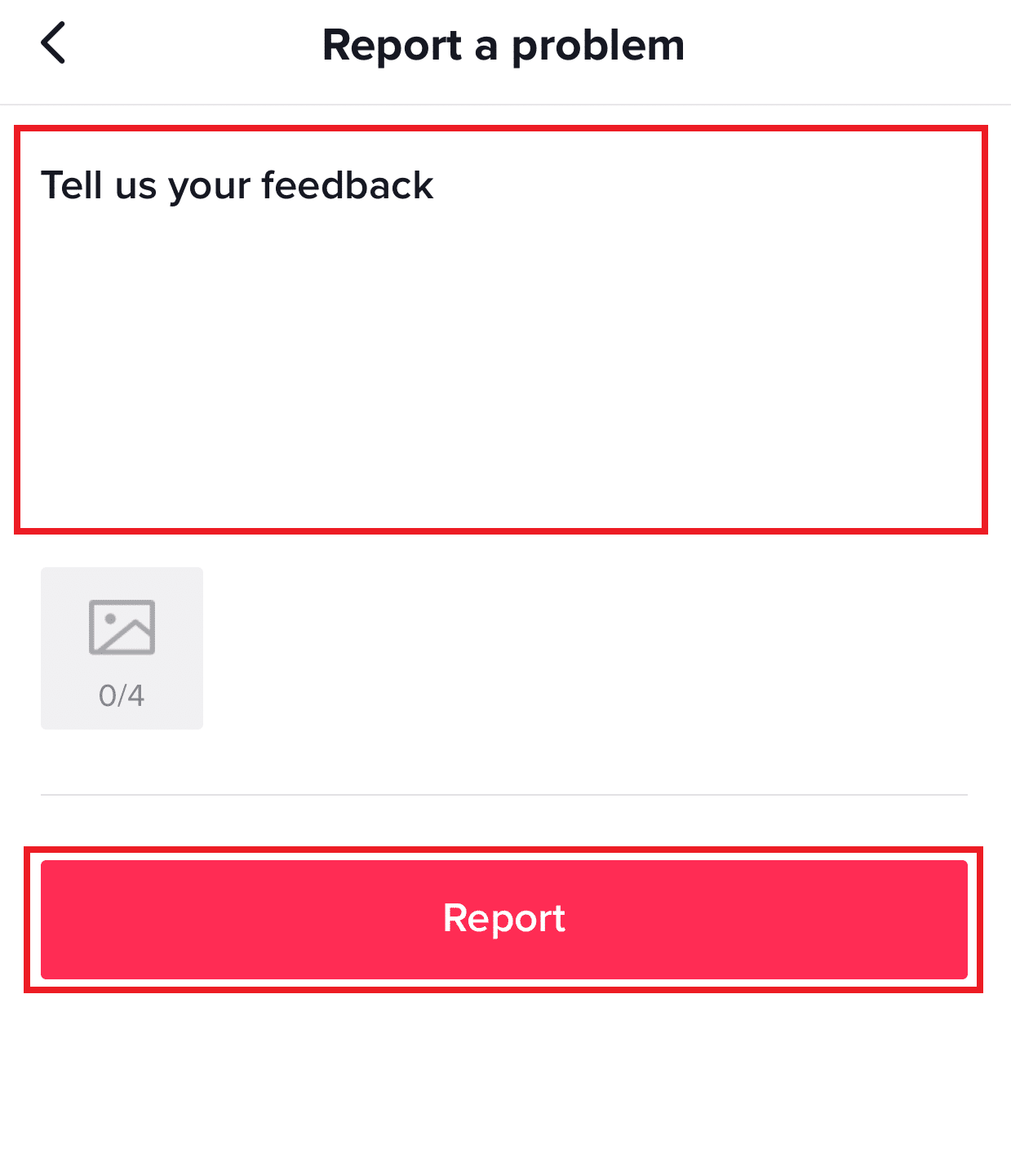 Type out your problem under Tell us your feedback and tap on Report | Can You See Who Reported You on TikTok?