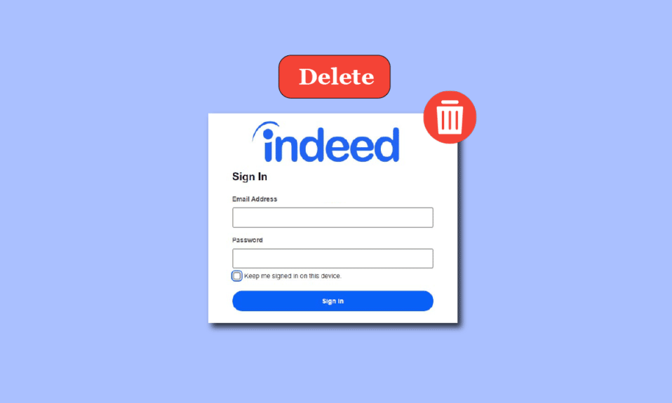 How to Delete Indeed Account Permanently