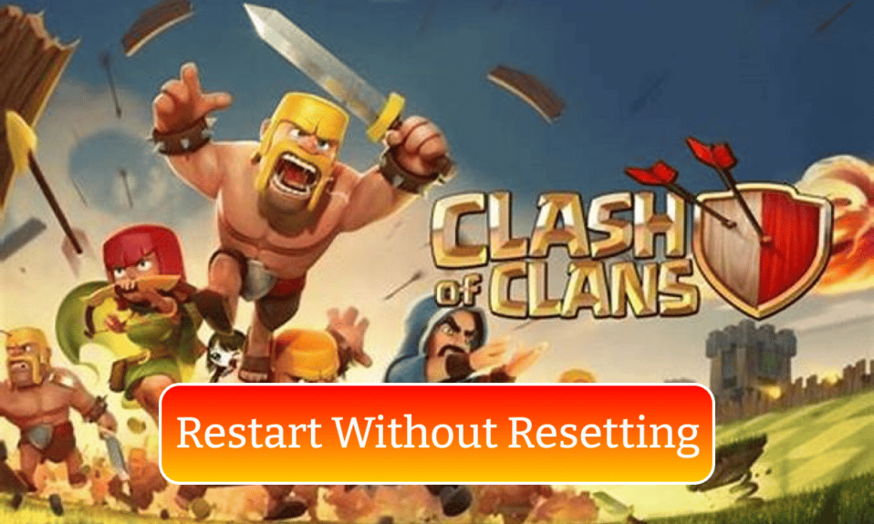 How to Restart without Resetting Clash of Clans