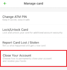 Under the Manage Card menu, tap on the Close Your Account option