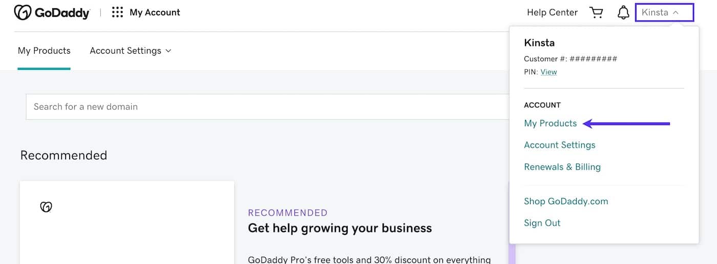 Select My Products under your account name in GoDaddy Select My Products under your account name in GoDaddy.