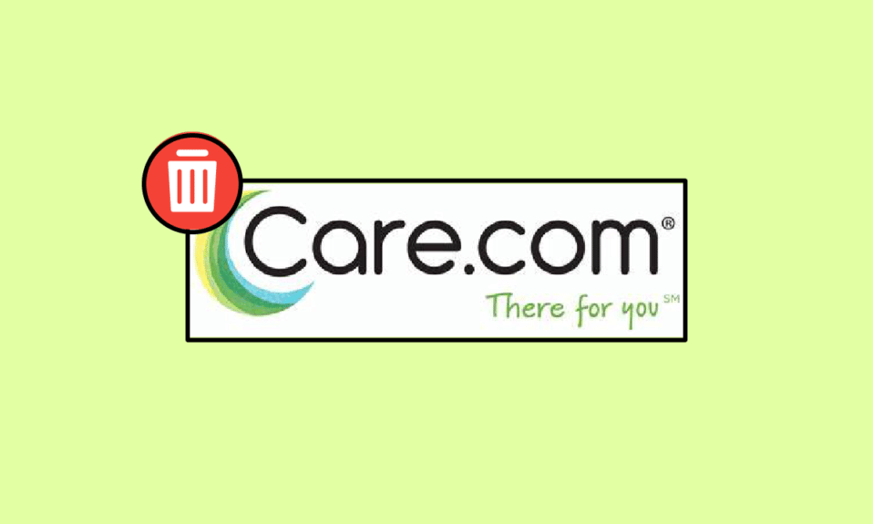 How to Delete Care.com Account