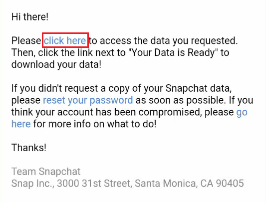 navigate to the email you received from Snapchat and tap on the click here link to download the data | Are Deleted Snapchat Messages Gone Forever?