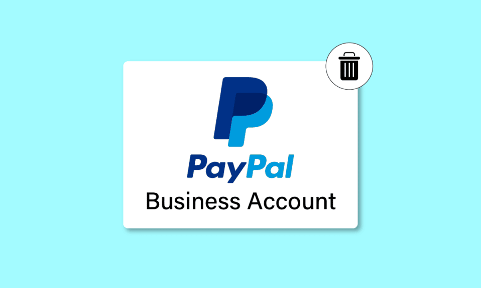 How to Delete a PayPal Business Account