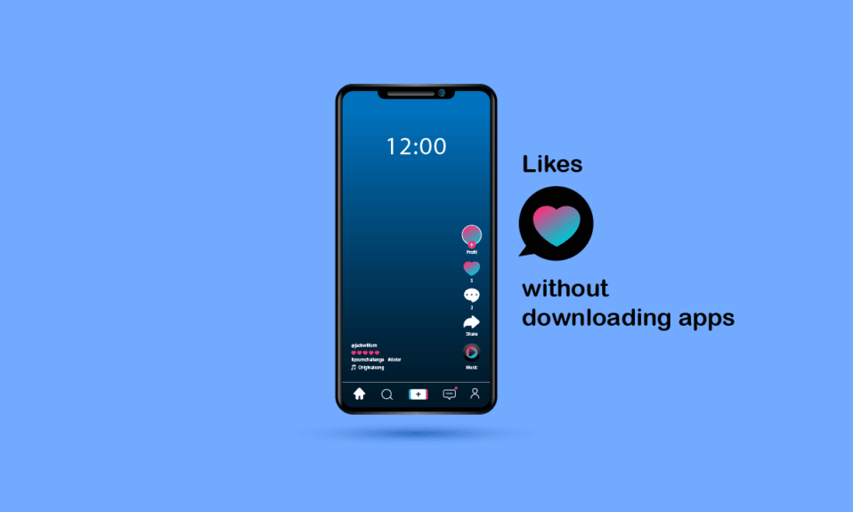How to Get Likes on TikTok without Downloading Apps