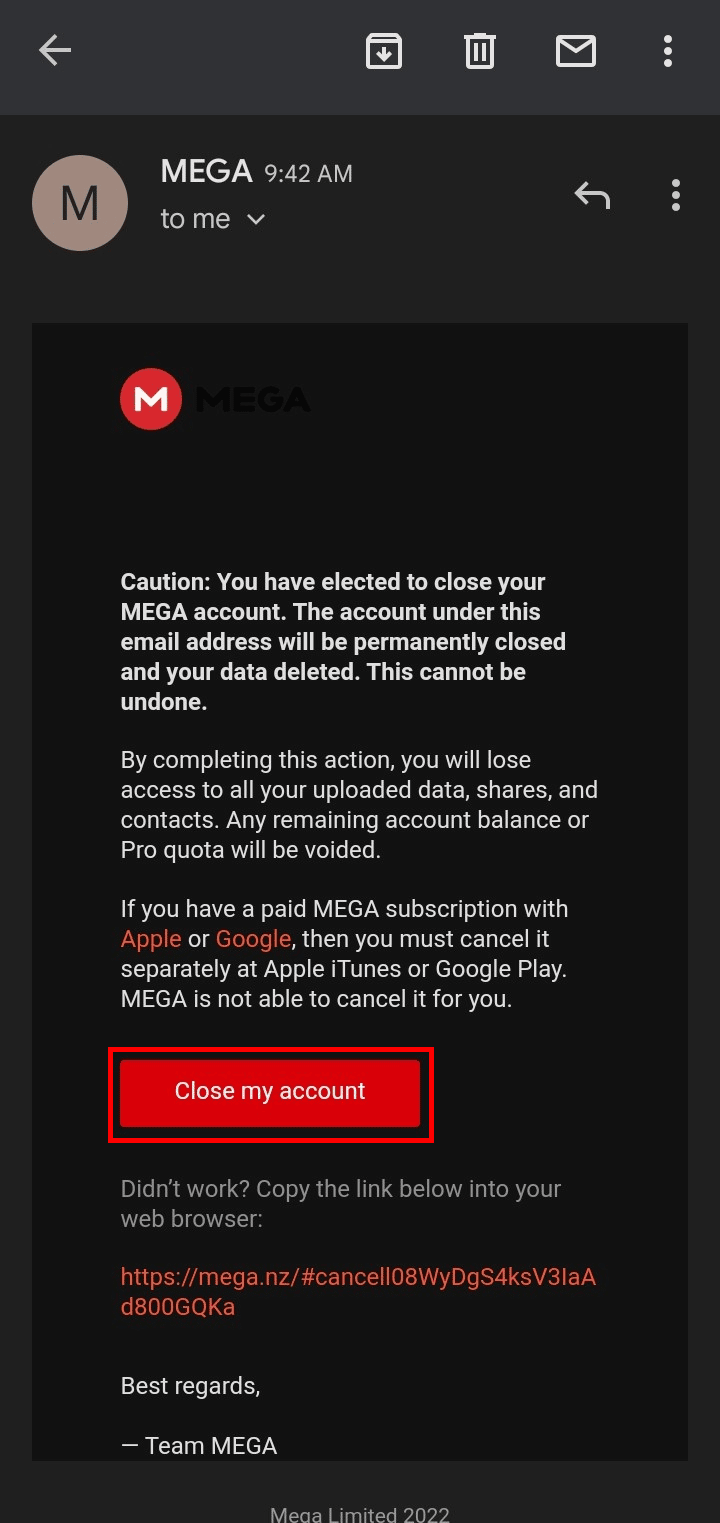 Go to your email inbox and open the email received from mega and tap on the Close my account button.