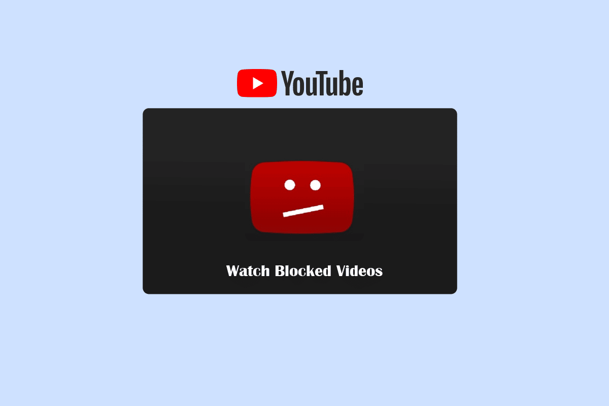How to Watch Blocked YouTube Videos