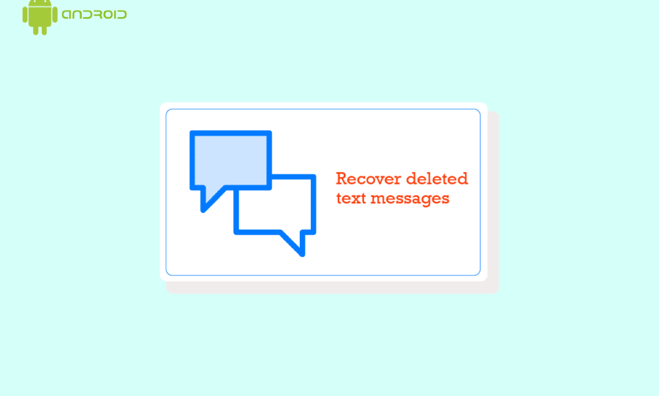 How to Recover Deleted Text Messages on Android