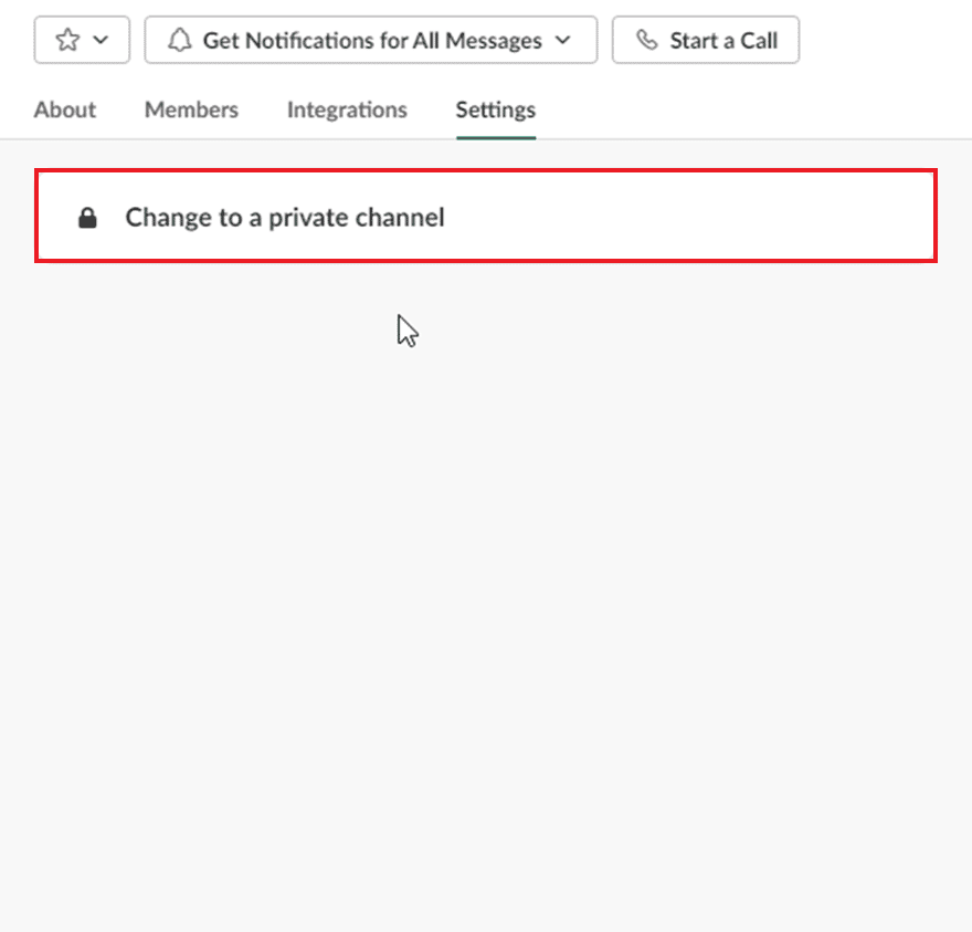 switch to the Settings tab and click on Change to a private channel
