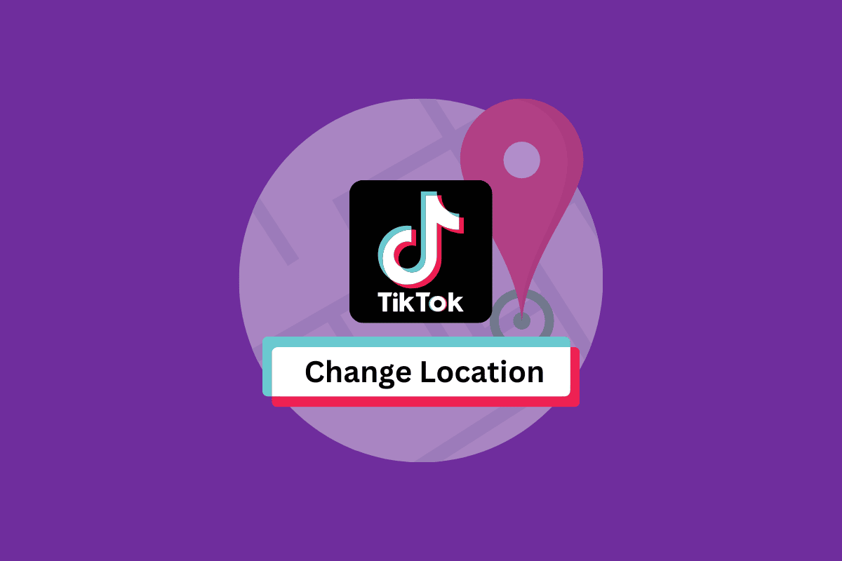 How to Change Location on TikTok