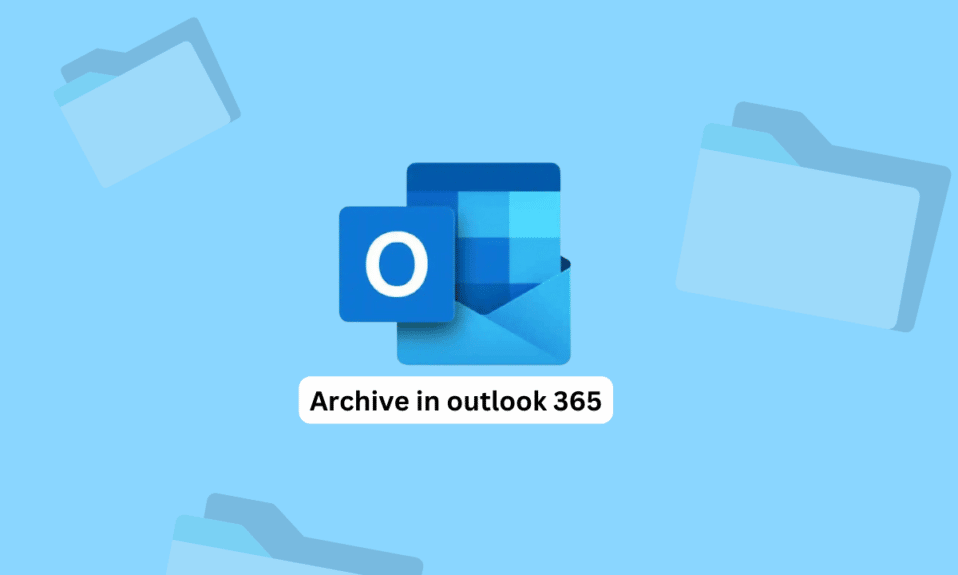 How to Archive in Outlook 365