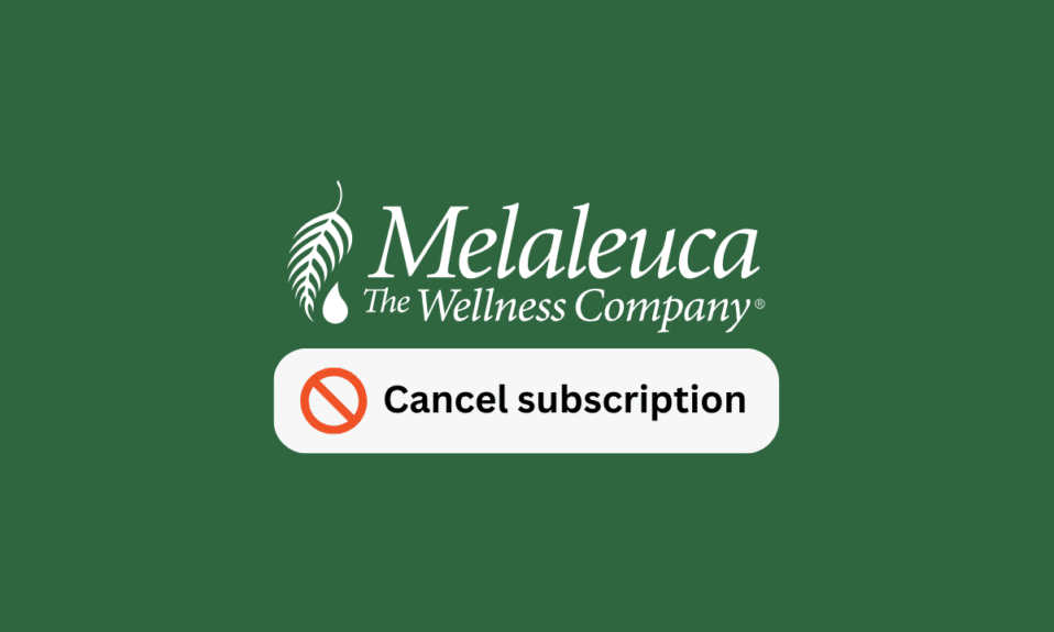How to Cancel Melaleuca Subscription
