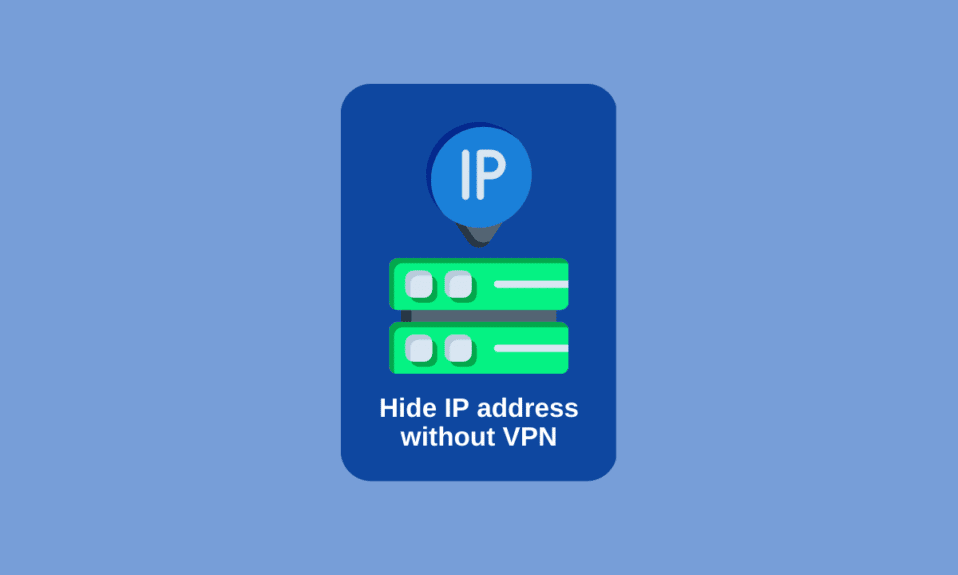 How to Hide My IP Address Without VPN