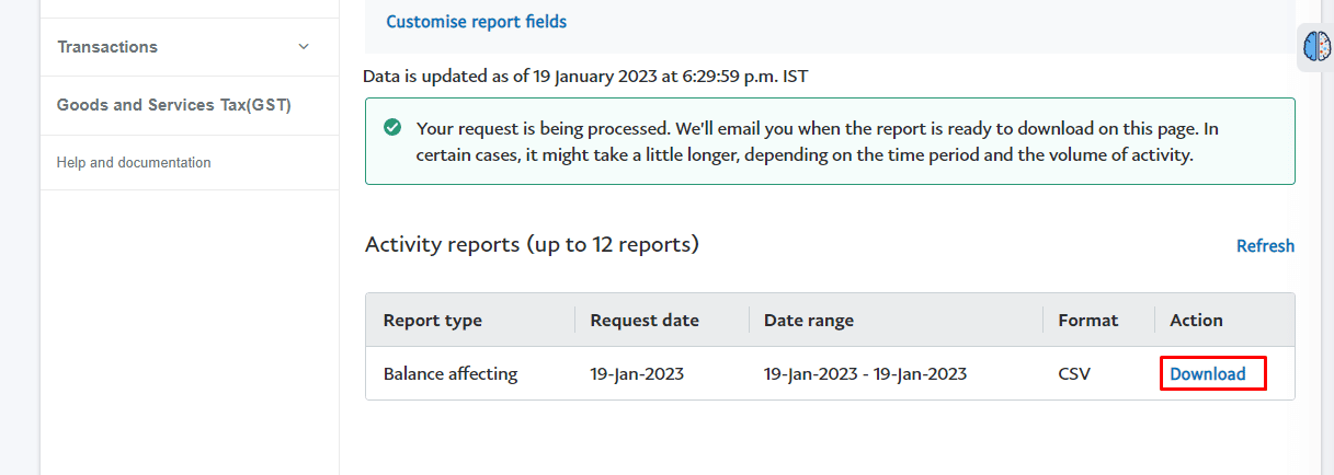PayPal will now create your report which may take a few seconds. Once the report is created successfully you will see a download option, click on it to archive PayPal transactions. 