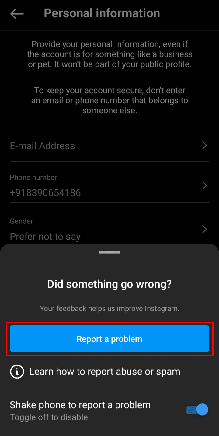 Shake your phone to take a screenshot and tap on the Report a problem button.