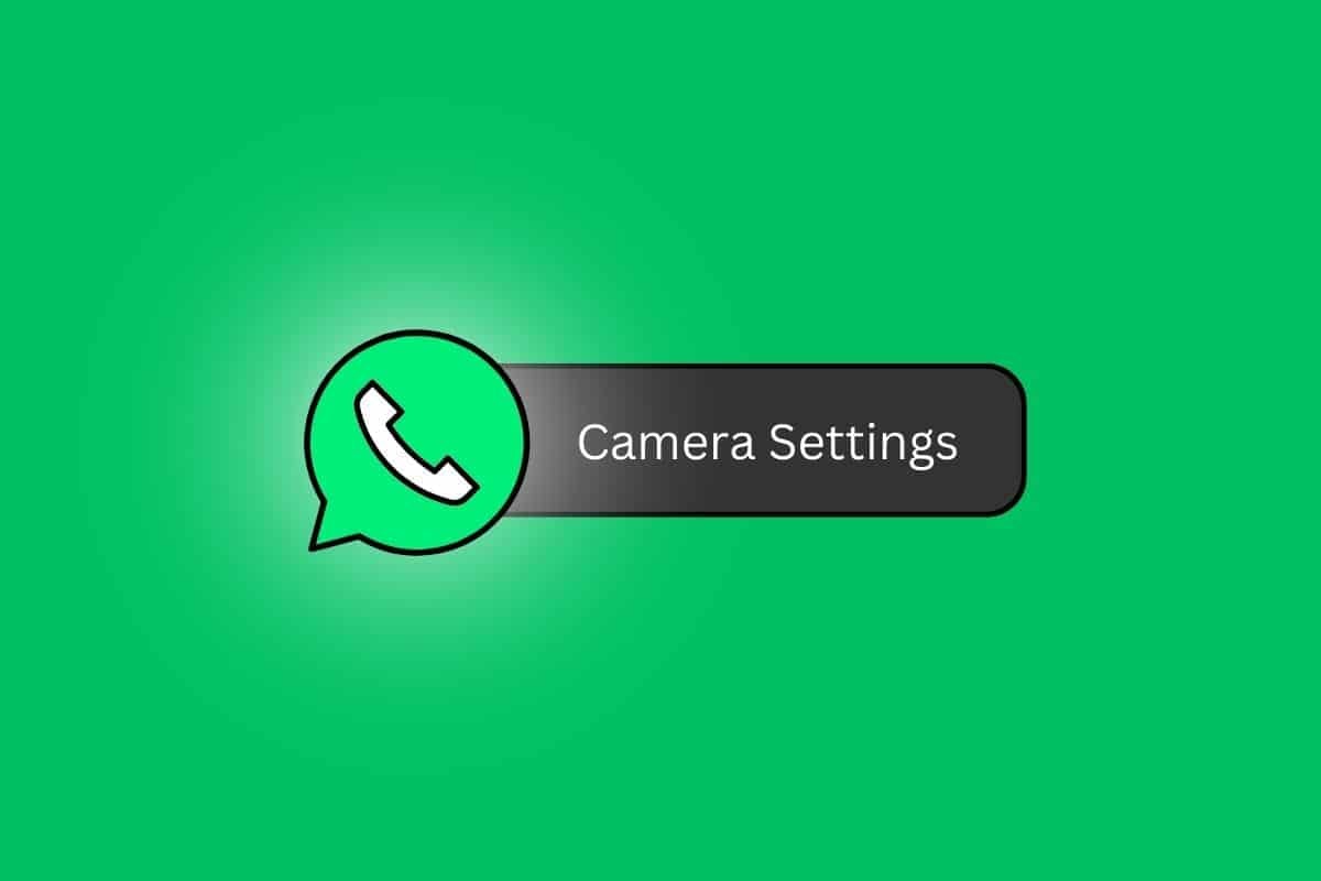 How to Change WhatsApp Camera Settings