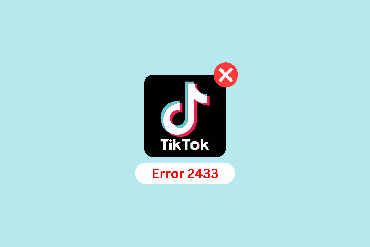 How to Fix TikTok Error 2433