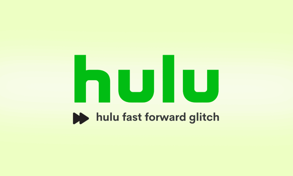 8 Ways to Fix Hulu Fast Forward Glitch
