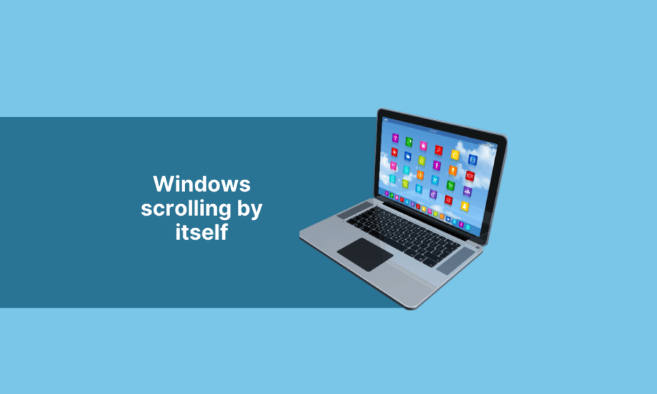 Fix Windows Scrolling by Itself Issue