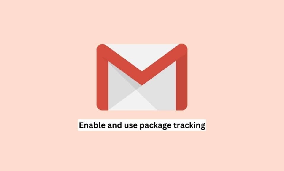 How to Enable and Use Package Tracking in Gmail App