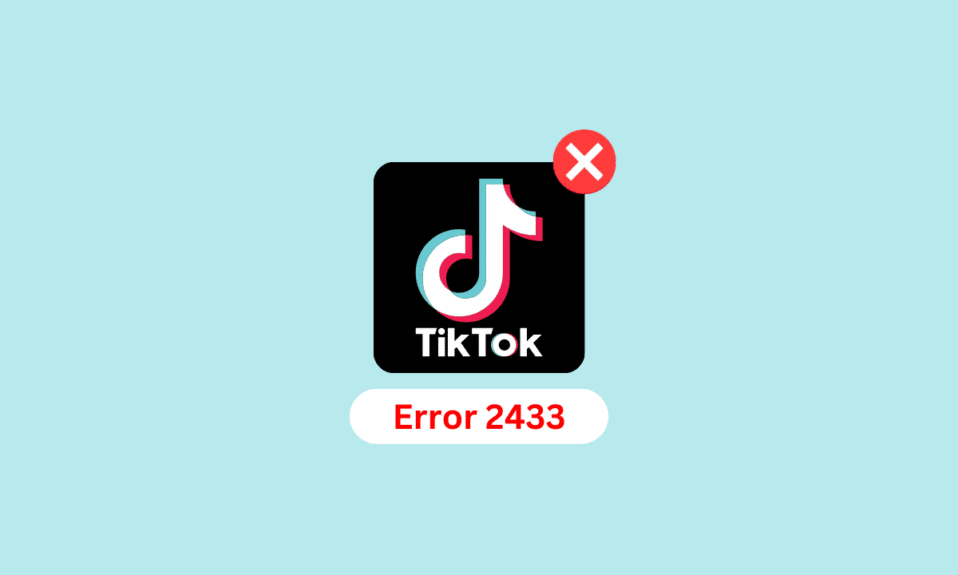 How to Fix TikTok Error 2433