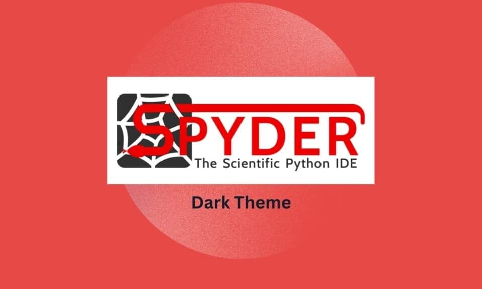How to Get Dark Theme on Spyder IDE