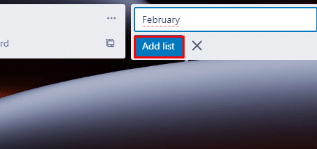 click the Add list button to confirm your choice. How to Add List in Trello