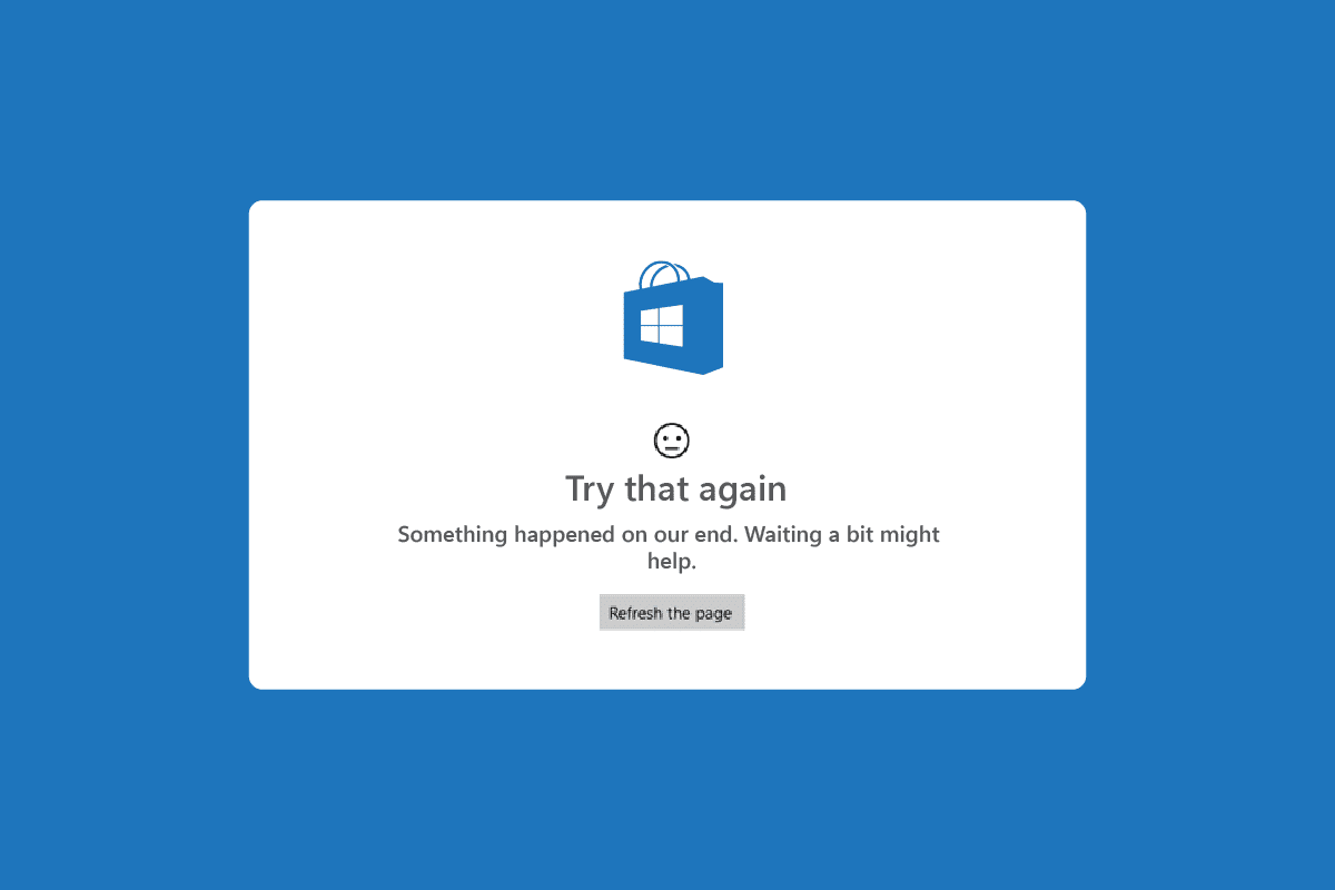 Fix Try That Again Error on Microsoft Store