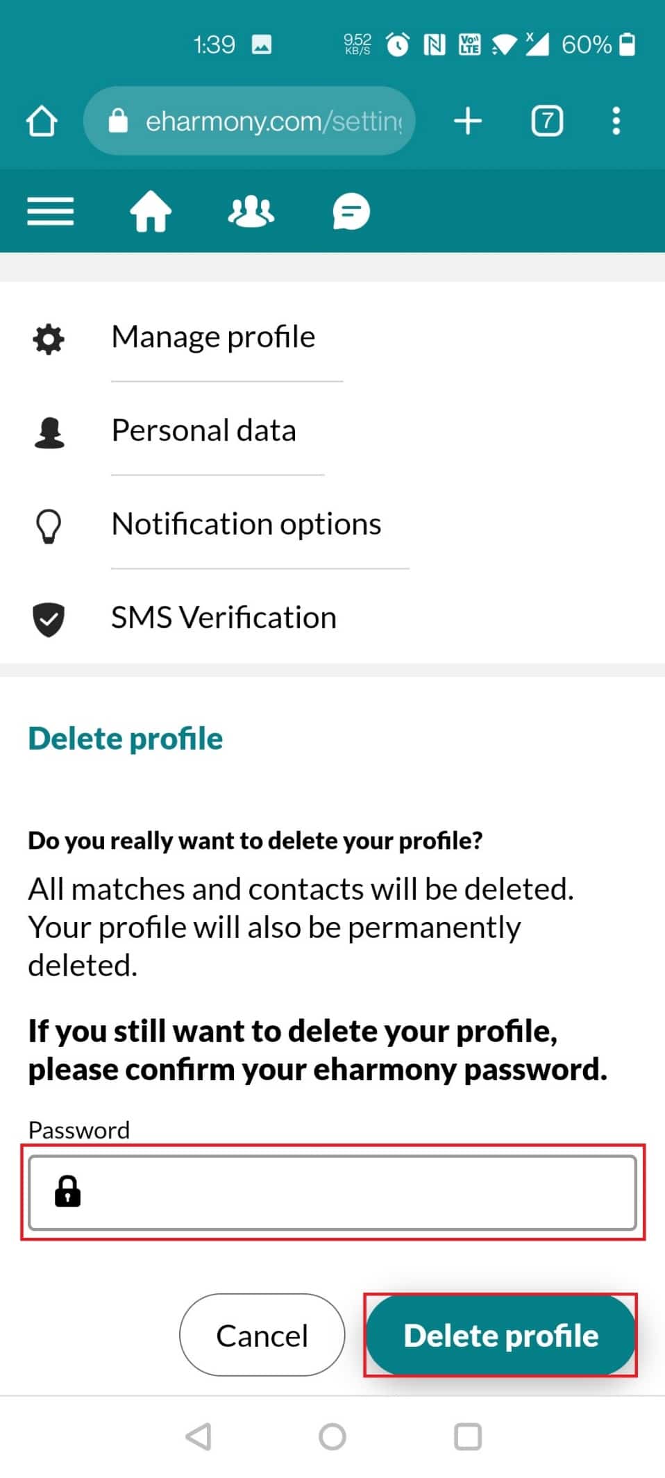 Enter your account Password and tap on Delete profile. How to Delete Your eHarmony Account | block dating sites on your phone