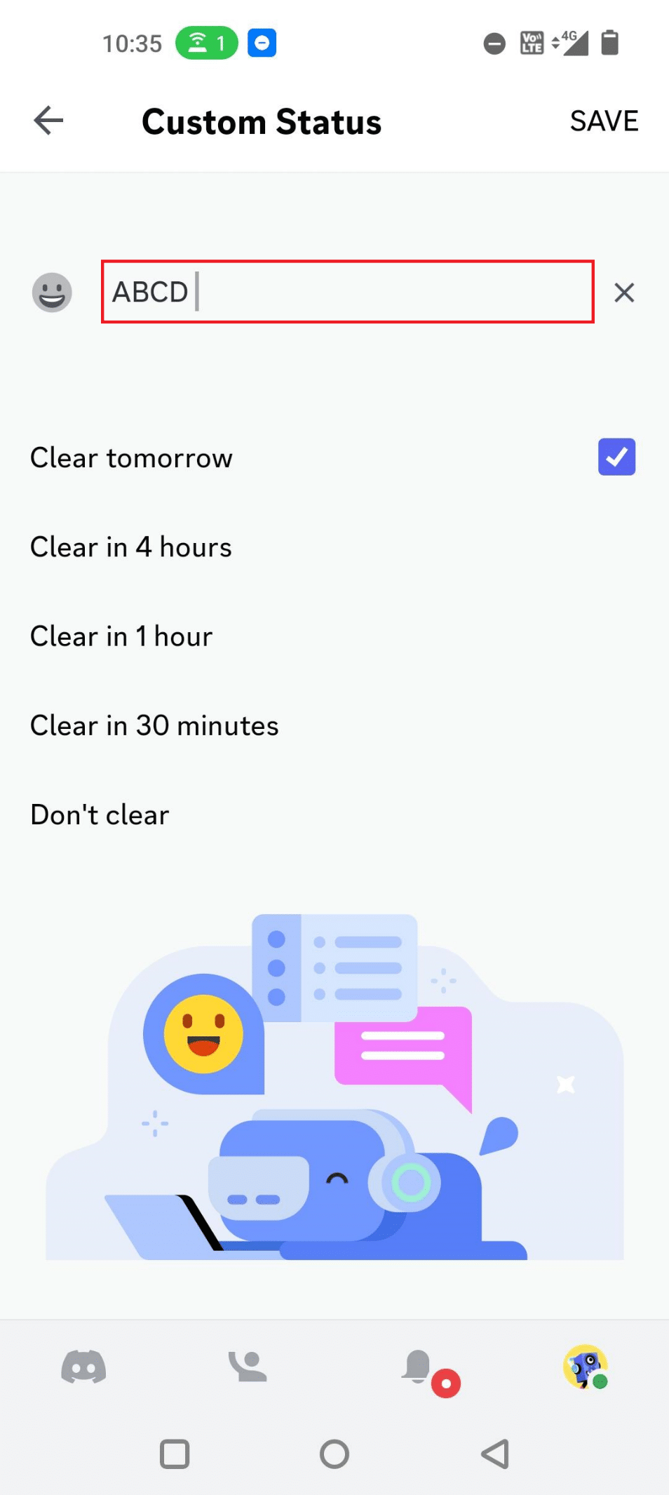Fill the text box with your favorite custom status and set a time frame for the custom status