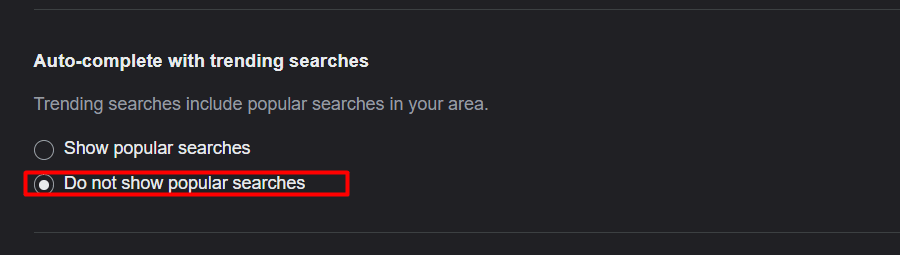  Choose Do not show popular searches.
