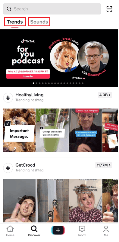 you will find the trending posts in the Trends section and the Sounds section containing popular sounds and music for TikTok videos