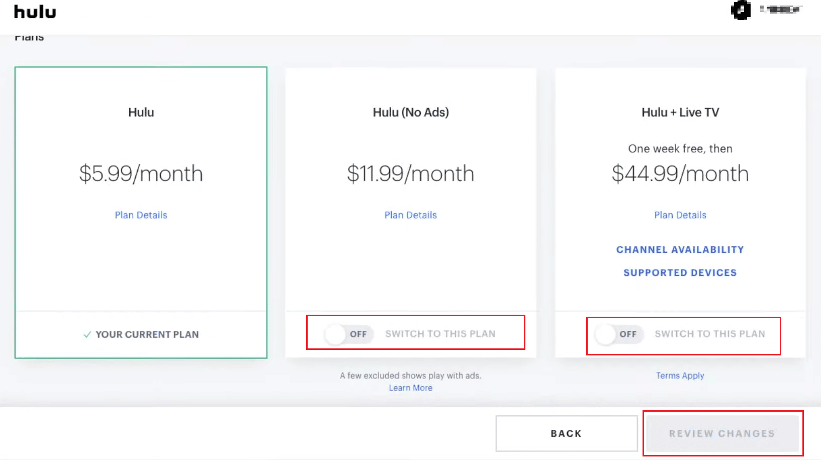 Toggle on or off the plan you desire - click on REVIEW CHANGES | change plans in Hulu