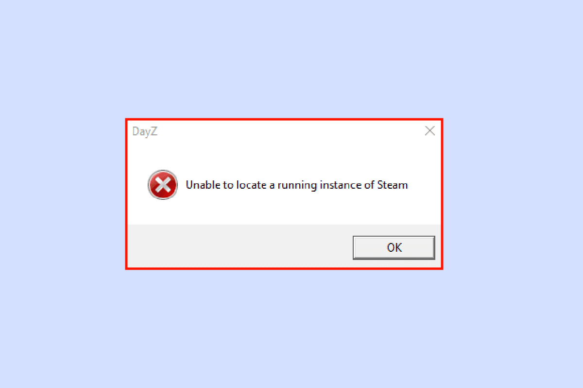 Fix DayZ Unable to Locate a Running Instance of Steam revised