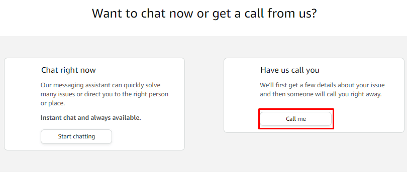  But if you think your problem is big or you need to call them, you can simply click on the Call me Option. | How Can You Recover Your Amazon Account