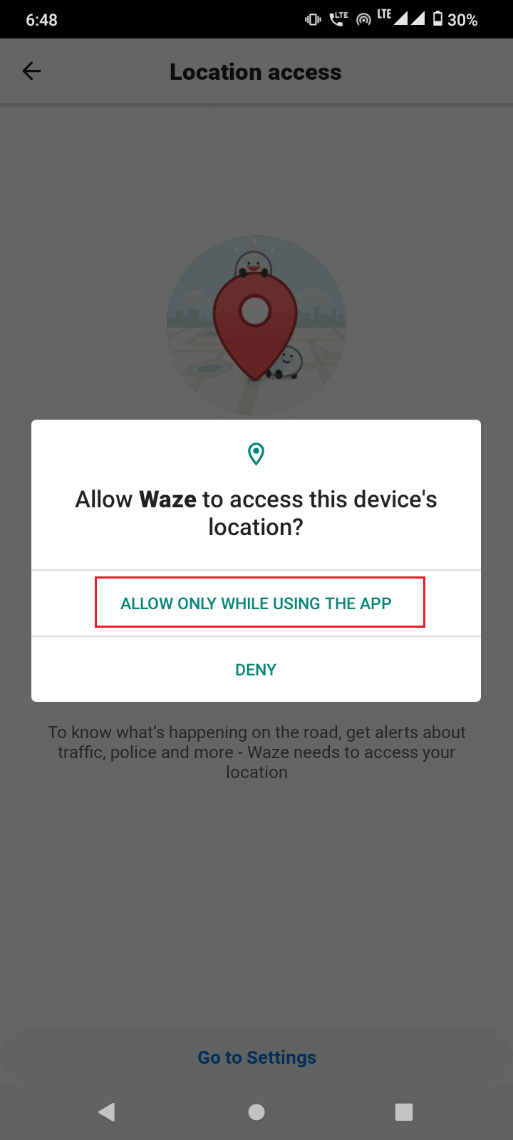 tap on allow only while using the app to allow GPS permission. How to Verify Waze Email Account