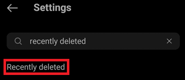 In the search box at the top of the screen, search for Recently Deleted and tap on the appropriate search result