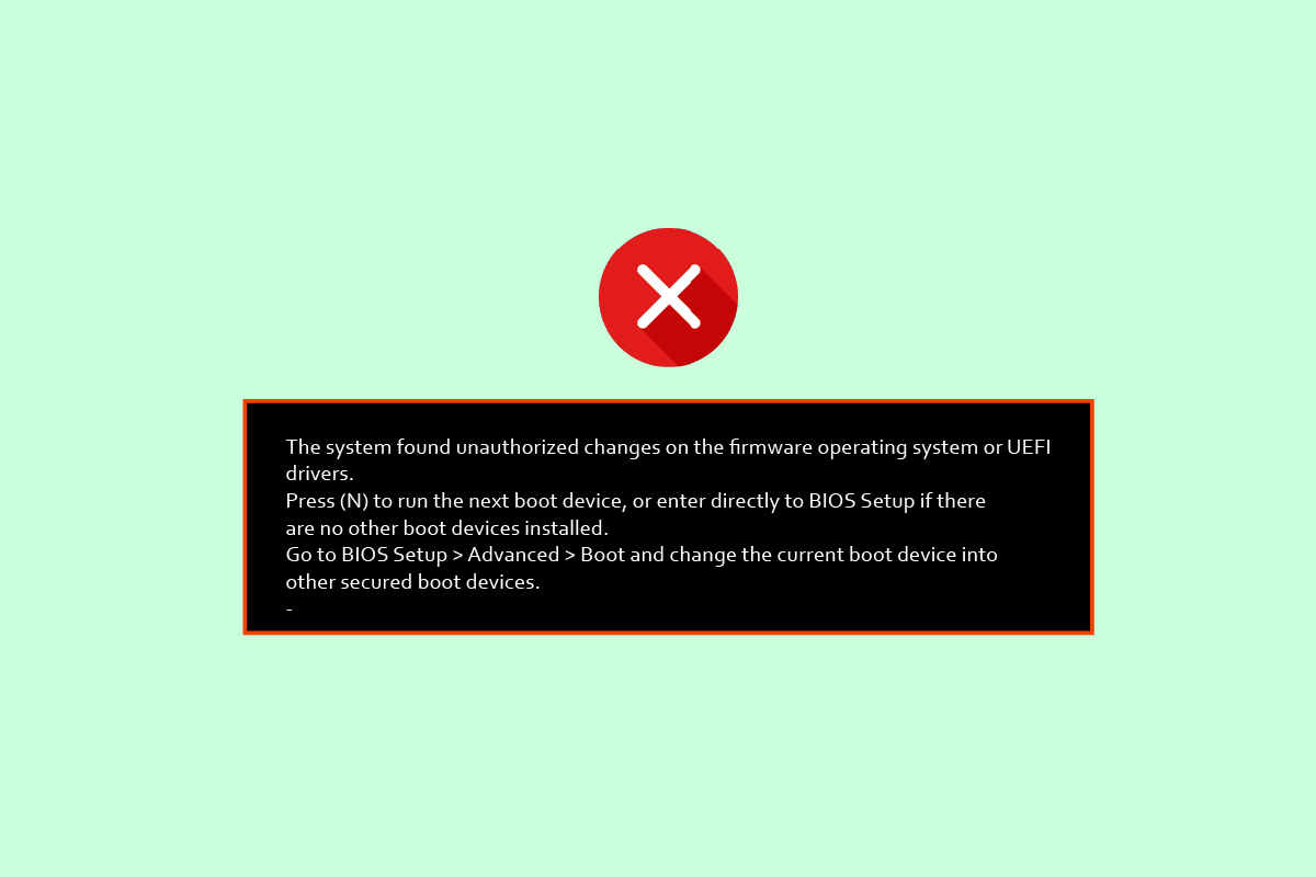 Fix The System Found Unauthorized Changes on the Firmware Operating System or UEFI Drivers