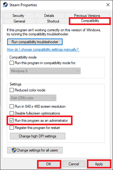 click on Apply OK to save the changes. Fix Unable to Initialize Steam API in Windows 10
