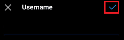 change and tap on the tick at the top right corner to change the username
