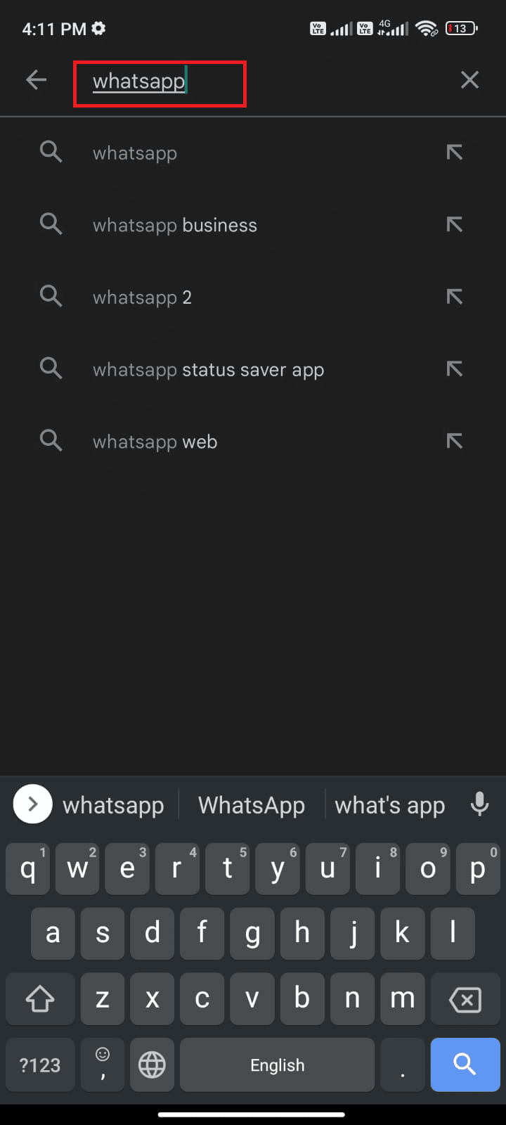 Go to Play Store as you did earlier and search WhatsApp