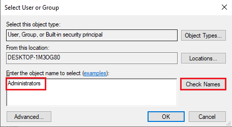 Type Administrators in the Enter the object name to select bar and click on the Check Names button