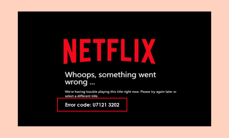 Fix Error Code u7121 3202 in Netflix