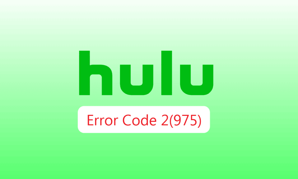 Fix Hulu Error Code 2 975