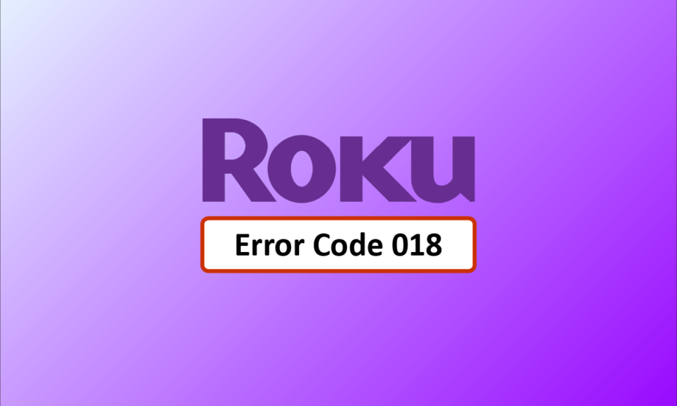 Fix Roku Error Code 018