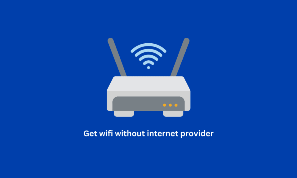 How to Get WiFi Without Internet Provider