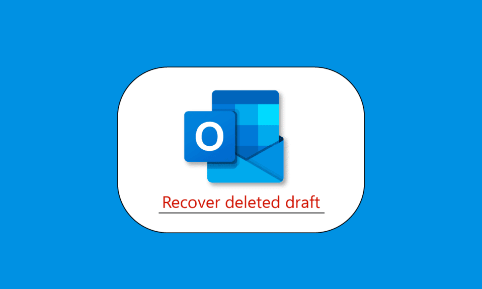 How to Recover Deleted Draft in Outlook 365