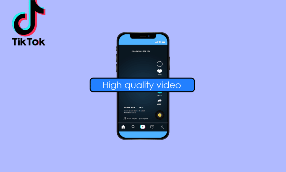How to upload high quality video on tiktok