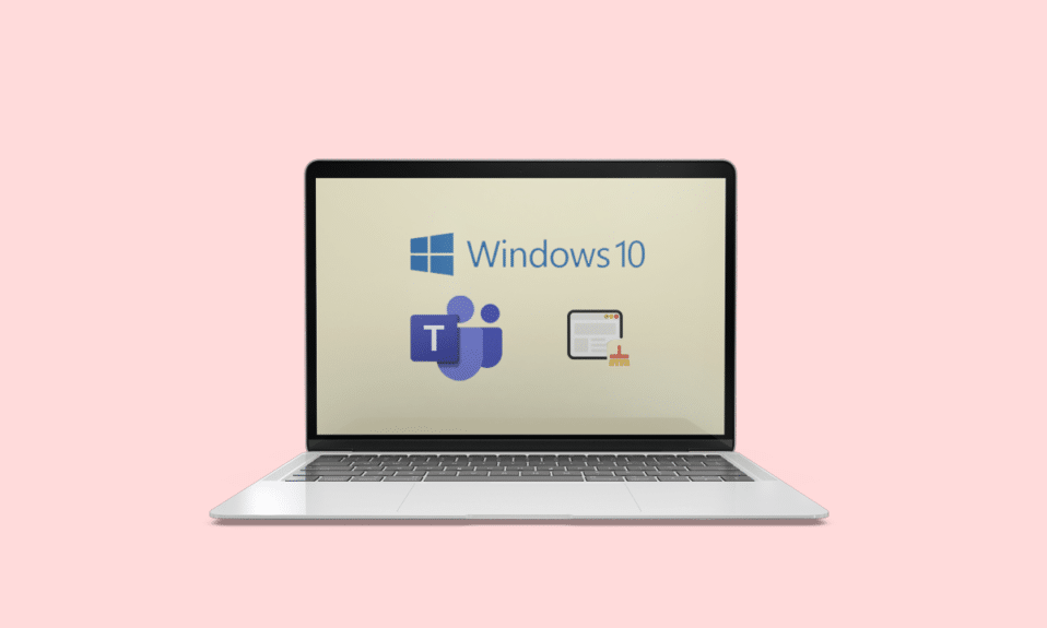 How to Clear Microsoft Teams Cache on Windows 10